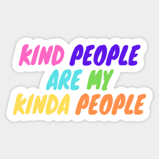 Kind People Are My Kinda People Sticker